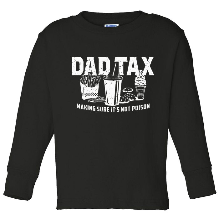 Dad Tax Making Sure Its Not P.O.I.S.O.N Toddler Long Sleeve Shirt