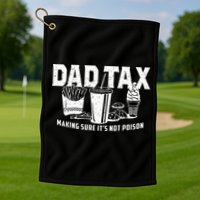 Dad Tax Making Sure Its Not P.O.I.S.O.N Golf Towel