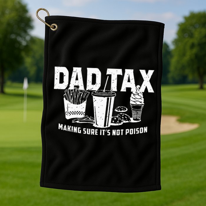 Dad Tax Making Sure Its Not P.O.I.S.O.N Golf Towel