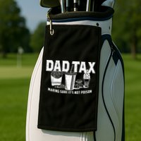 Dad Tax Making Sure Its Not P.O.I.S.O.N Golf Towel