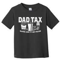 Dad Tax Making Sure Its Not P.O.I.S.O.N Toddler T-Shirt
