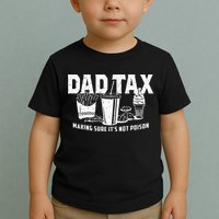 Dad Tax Making Sure Its Not P.O.I.S.O.N Toddler T-Shirt