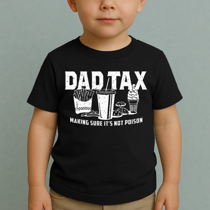 Dad Tax Making Sure Its Not P.O.I.S.O.N Toddler T-Shirt