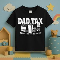 Dad Tax Making Sure Its Not P.O.I.S.O.N Toddler T-Shirt