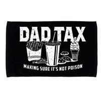Dad Tax Making Sure Its Not P.O.I.S.O.N Microfiber Hand Towel