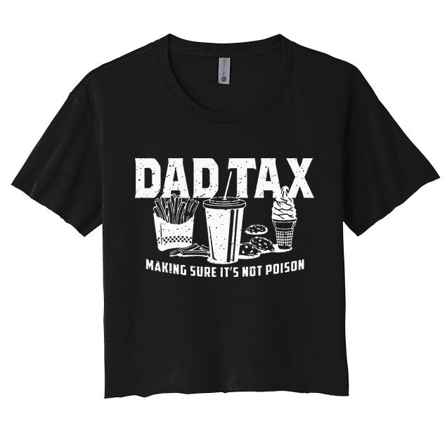Dad Tax Making Sure Its Not P.O.I.S.O.N Crop Top