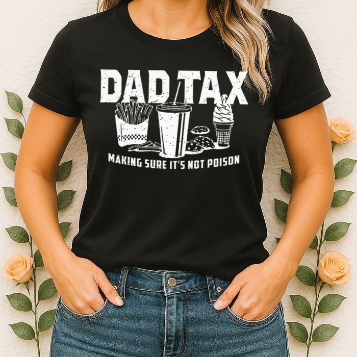 Dad Tax Making Sure Its Not P.O.I.S.O.N Womens T-Shirt