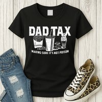 Dad Tax Making Sure Its Not P.O.I.S.O.N Womens T-Shirt