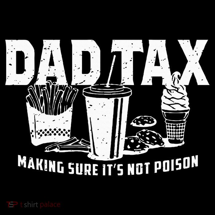 Dad Tax Making Sure Its Not P.O.I.S.O.N Womens T-Shirt