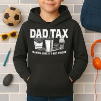 Dad Tax Making Sure Its Not P.O.I.S.O.N Kids Hoodie