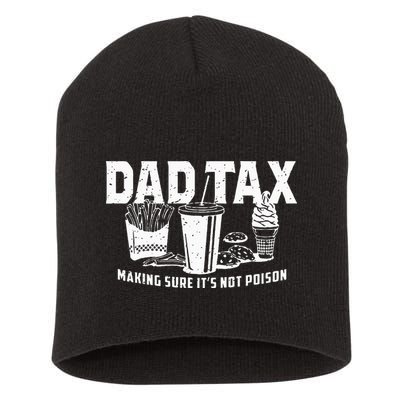 Dad Tax Making Sure Its Not P.O.I.S.O.N Short Acrylic Beanie