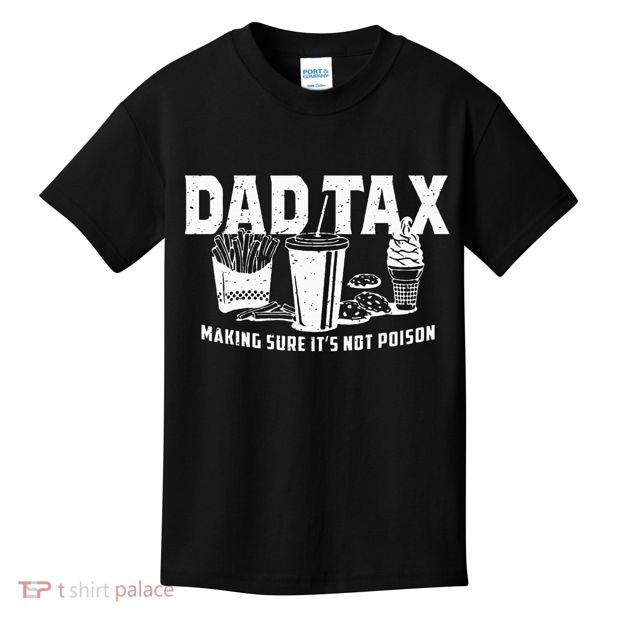 Dad Tax Making Sure Its Not P.O.I.S.O.N Kids T-Shirt