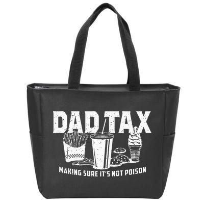 Dad Tax Making Sure Its Not P.O.I.S.O.N Zip Tote Bag