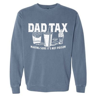 Dad Tax Making Sure Its Not P.O.I.S.O.N Garment-Dyed Sweatshirt