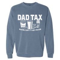Dad Tax Making Sure Its Not P.O.I.S.O.N Garment-Dyed Sweatshirt