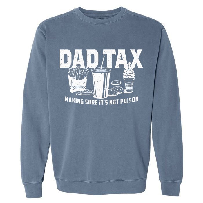Dad Tax Making Sure Its Not P.O.I.S.O.N Garment-Dyed Sweatshirt