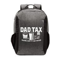 Dad Tax Making Sure Its Not P.O.I.S.O.N Vector Backpack