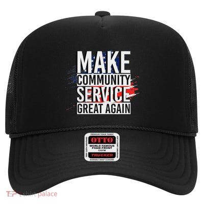 Donald Trump Make Community Service Great Again High Crown Mesh Back Trucker Hat