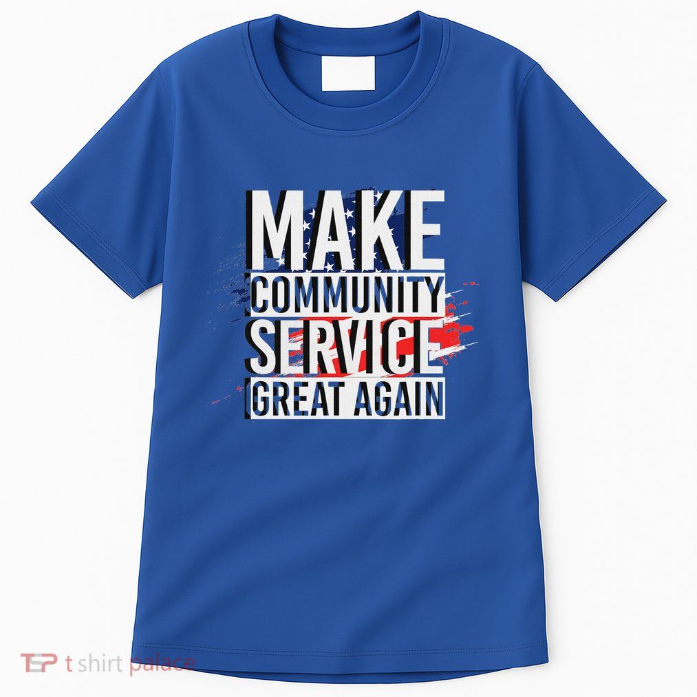 Donald Trump Make Community Service Great Again Tall T-Shirt