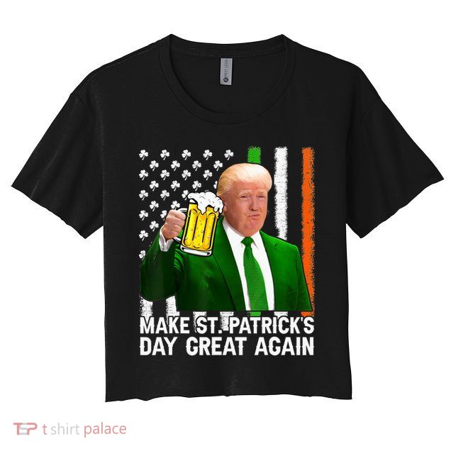 Donald Trump Make St Patricks Day Great Again Crop Top