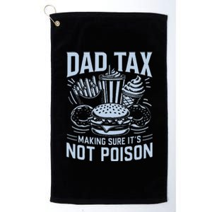 Dad Tax Making Sure ItS Not P.O.I.S.O.N Platinum Collection Golf Towel