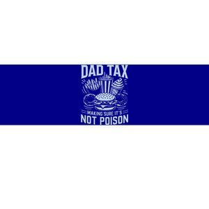 Dad Tax Making Sure ItS Not P.O.I.S.O.N Bumper Sticker