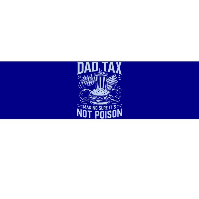 Dad Tax Making Sure ItS Not P.O.I.S.O.N Bumper Sticker