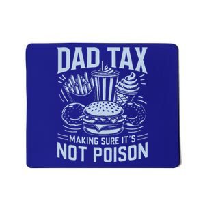 Dad Tax Making Sure ItS Not P.O.I.S.O.N Mousepad