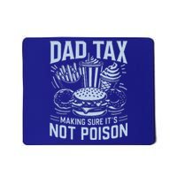 Dad Tax Making Sure ItS Not P.O.I.S.O.N Mousepad