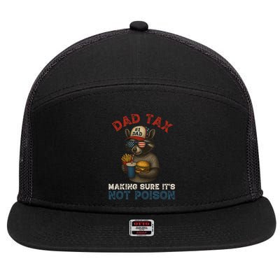 Dad Tax Making Sure It's Not  Funny Dad 4th Of July  7 Panel Mesh Trucker Snapback Hat