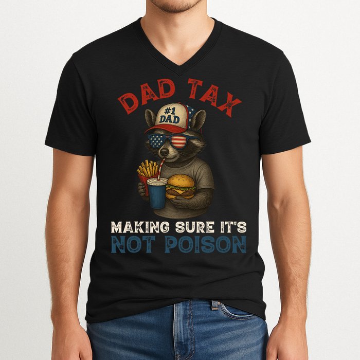 Dad Tax Making Sure It's Not  Funny Dad 4th Of July  V-Neck T-Shirt