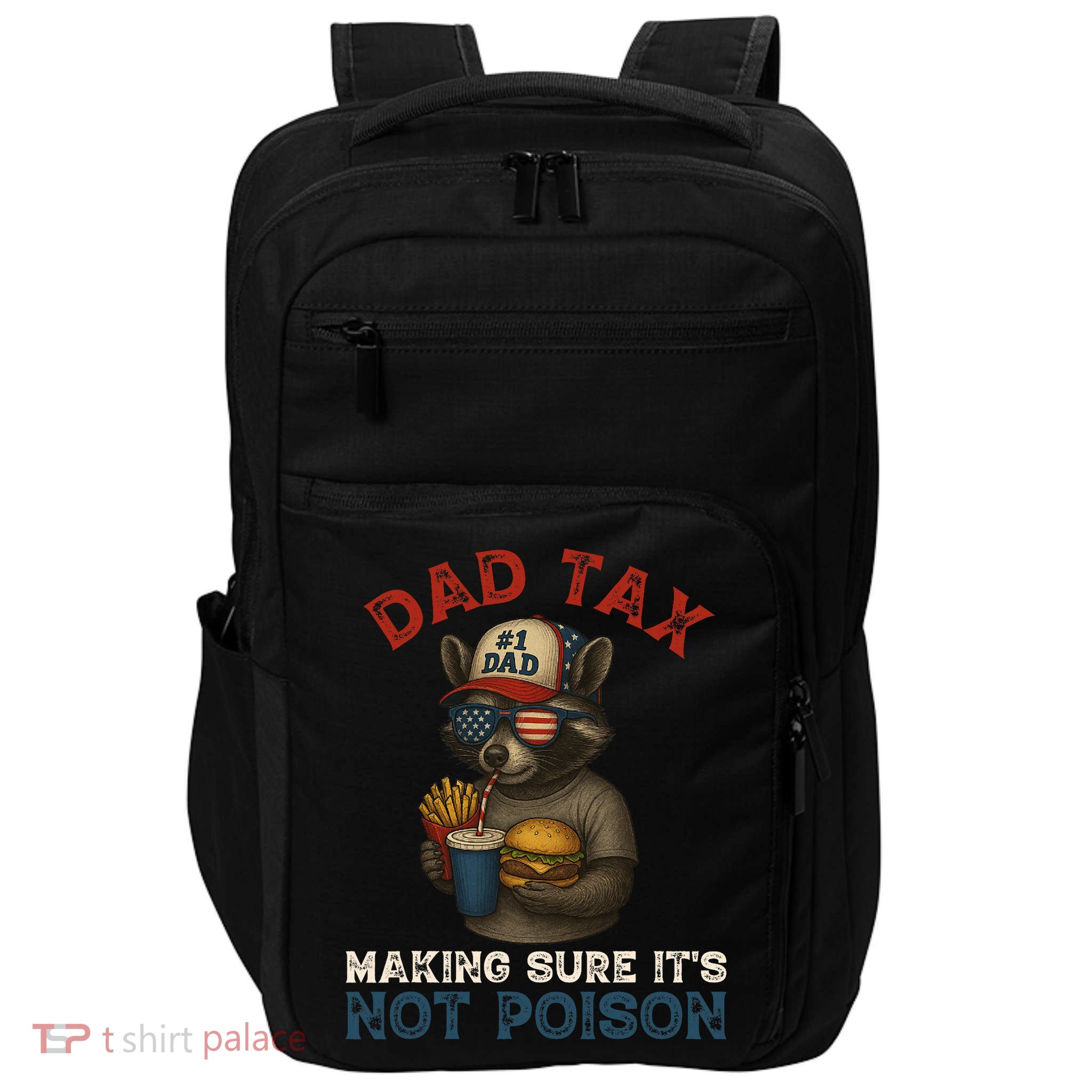 Dad Tax Making Sure It's Not  Funny Dad 4th Of July  Impact Tech Backpack