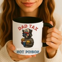 Dad Tax Making Sure It's Not  Funny Dad 4th Of July  Mug