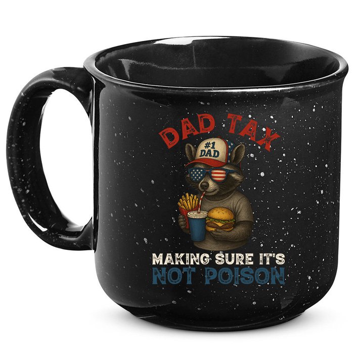 Dad Tax Making Sure It's Not  Funny Dad 4th Of July  15oz Campfire Ceramic Mug