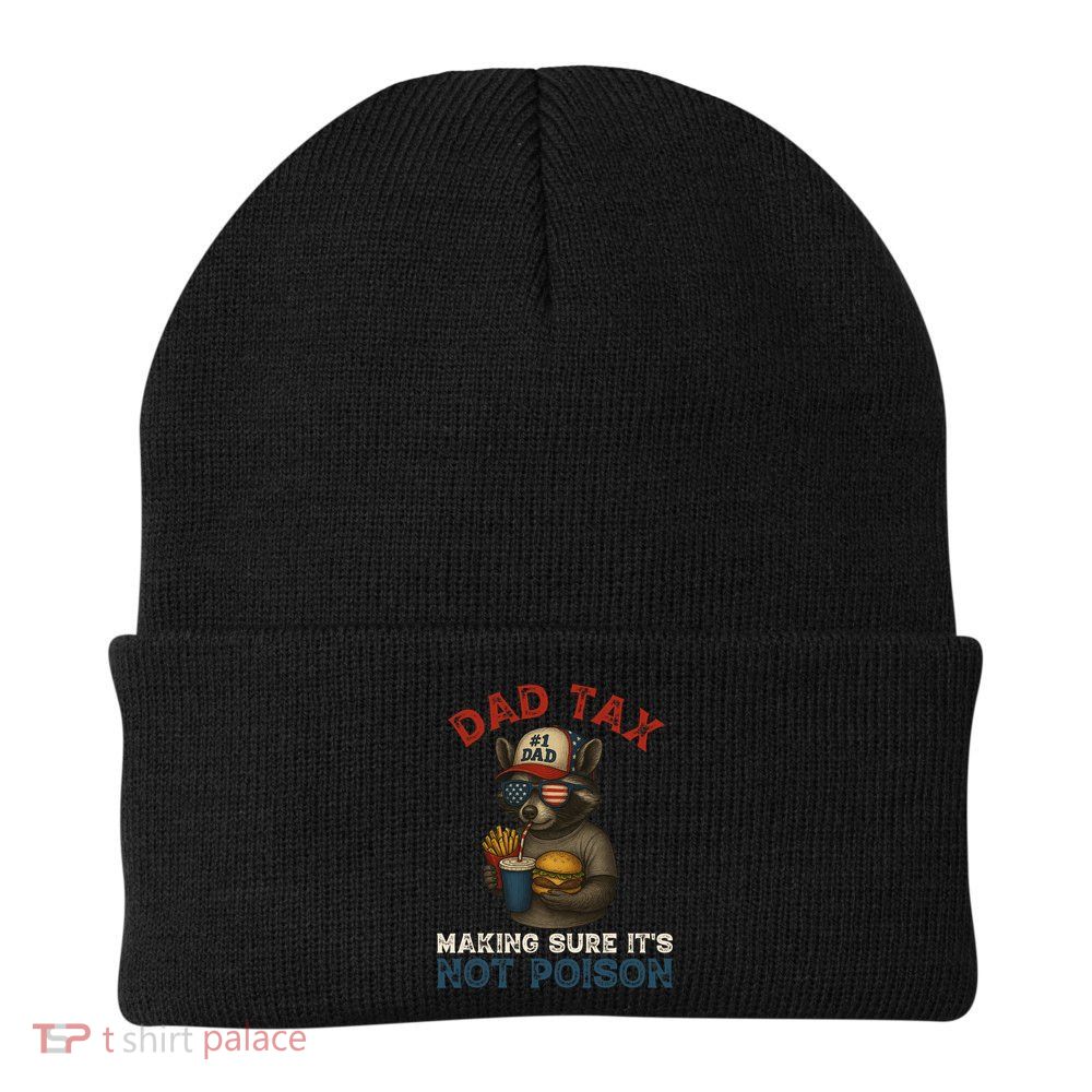 Dad Tax Making Sure It's Not  Funny Dad 4th Of July  Beanie