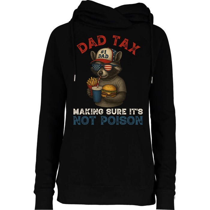 Dad Tax Making Sure It's Not  Funny Dad 4th Of July  Womens Funnel Neck Pullover Hood