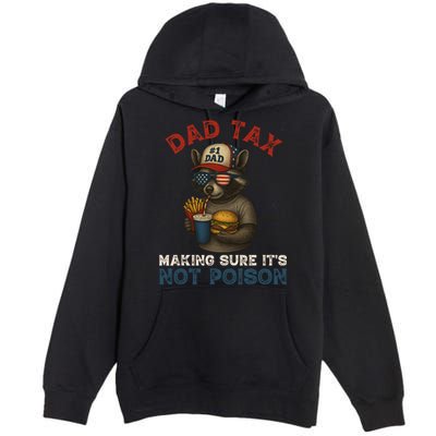 Dad Tax Making Sure It's Not  Funny Dad 4th Of July  Premium Pullover Hoodie