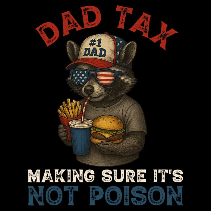 Dad Tax Making Sure It's Not  Funny Dad 4th Of July  Tall Sweatshirt