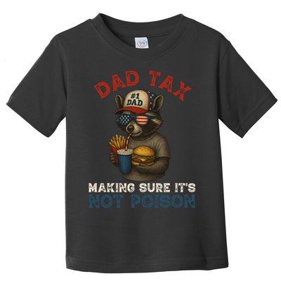 Dad Tax Making Sure It's Not  Funny Dad 4th Of July  Toddler T-Shirt