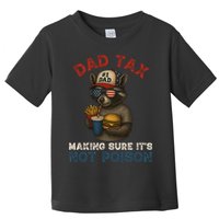 Dad Tax Making Sure It's Not  Funny Dad 4th Of July  Toddler T-Shirt