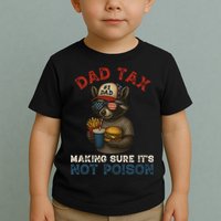 Dad Tax Making Sure It's Not  Funny Dad 4th Of July  Toddler T-Shirt