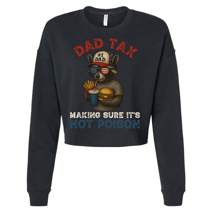 Dad Tax Making Sure It's Not  Funny Dad 4th Of July  Cropped Pullover Crew