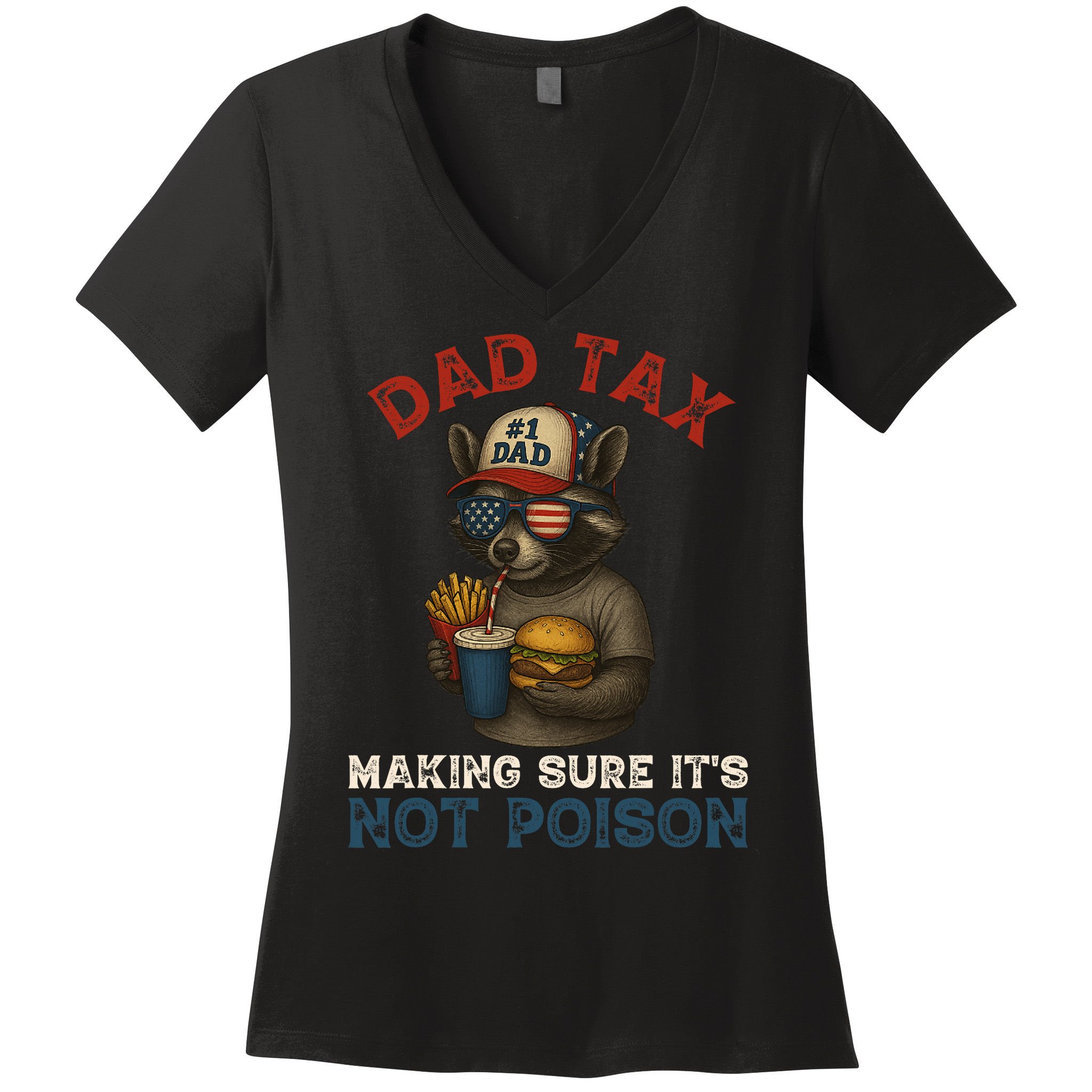 Dad Tax Making Sure It's Not  Funny Dad 4th Of July  Women's V-Neck T-Shirt