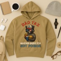 Dad Tax Making Sure It's Not  Funny Dad 4th Of July  Hoodie