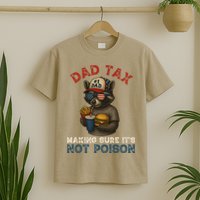 Dad Tax Making Sure It's Not  Funny Dad 4th Of July  T-Shirt