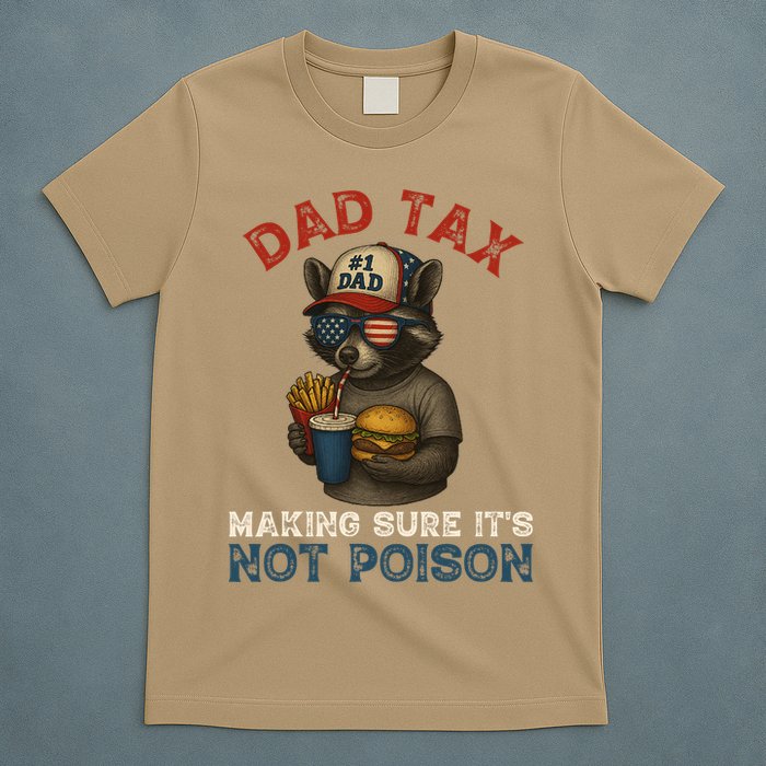Dad Tax Making Sure It's Not  Funny Dad 4th Of July  T-Shirt