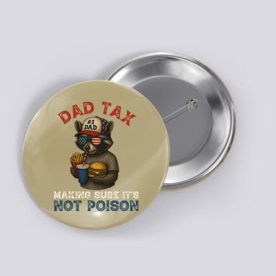 Dad Tax Making Sure It's Not  Funny Dad 4th Of July  Button
