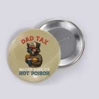 Dad Tax Making Sure It's Not  Funny Dad 4th Of July  Button