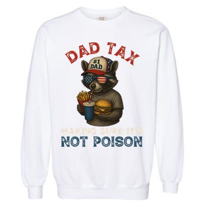 Dad Tax Making Sure It's Not  Funny Dad 4th Of July  Garment-Dyed Sweatshirt