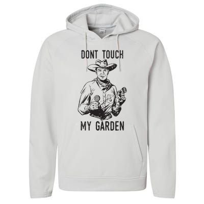 Dont Touch My Garden Funny Gardening Gardener Gift Performance Fleece Hoodie